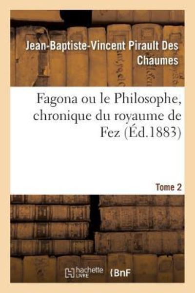 Cover for Jean-Baptiste-Vincent Pirault Des Chaumes · Fagona, Ou Le Philosophe, Chronique Du Royaume de Fez (Paperback Book) (2017)