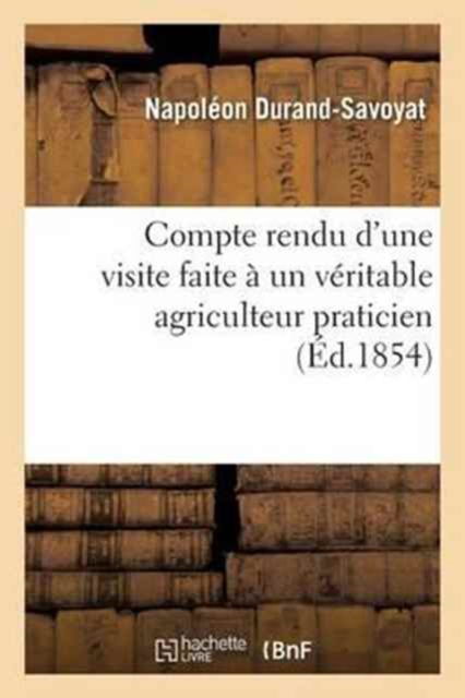 Cover for Durand-Savoyat · Compte Rendu d'Une Visite Faite A Un Veritable Agriculteur Praticien (Paperback Book) (2016)