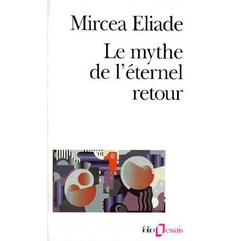 Mythe De L Etern Retour (Folio Essais) (French Edition) - Mircea Eliade - Książki - Gallimard Education - 9782070325122 - 1 maja 1989