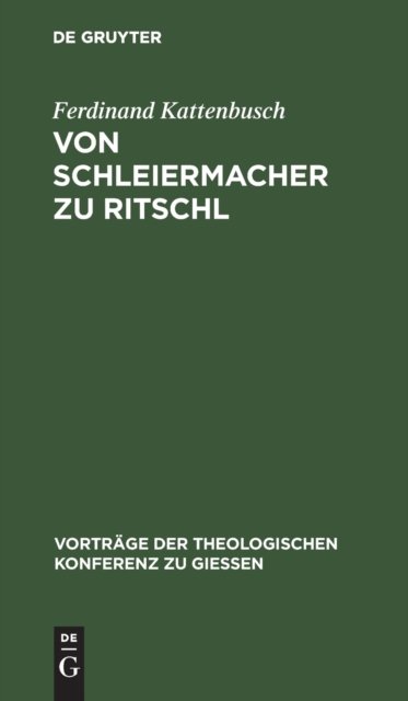 Cover for Ferdinand Kattenbusch · Von Schleiermacher zu Ritschl (Hardcover Book) (1901)