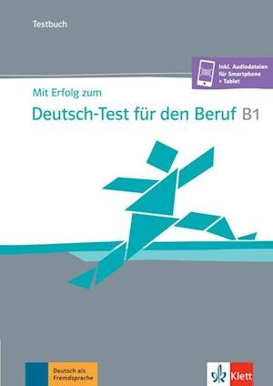 Mit Erfolg zum Test-Deutsch fur den Beruf: Testbuch B1 + Online - Sandra Hohmann - Bücher - Klett (Ernst) Verlag,Stuttgart - 9783126768122 - 9. Juli 2021