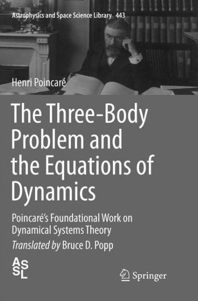 Cover for Henri Poincare · The Three-Body Problem and the Equations of Dynamics: Poincare's Foundational Work on Dynamical Systems Theory - Astrophysics and Space Science Library (Paperback Book) [Softcover reprint of the original 1st ed. 2017 edition] (2018)