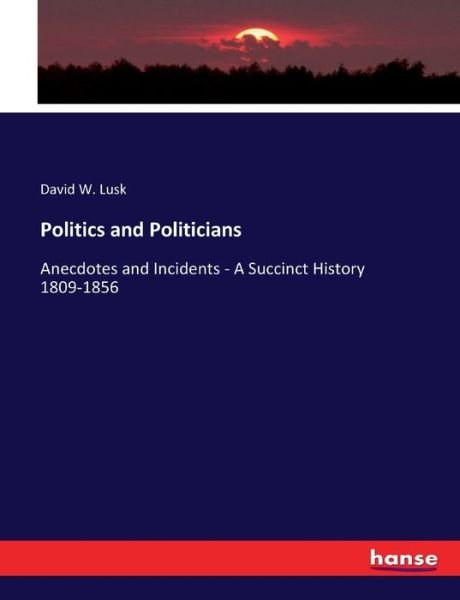 Cover for Lusk · Politics and Politicians (Book) (2017)