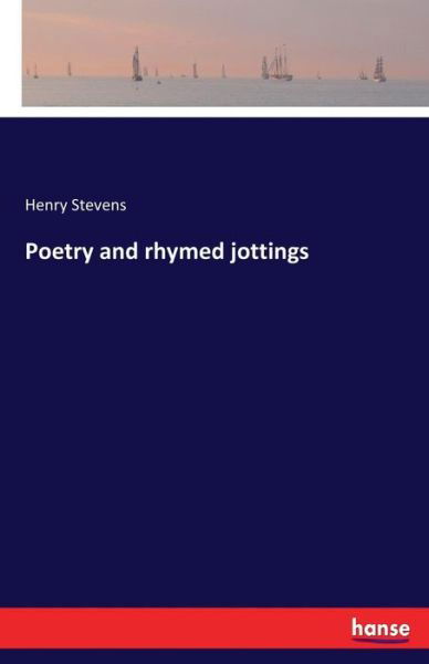 Poetry and rhymed jottings - Stevens - Bøger -  - 9783337261122 - 21. juli 2017