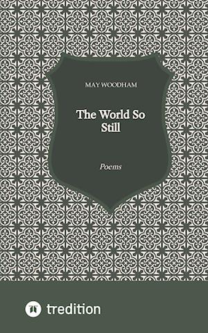 Cover for May Woodham · The World So Still (Book) (2021)