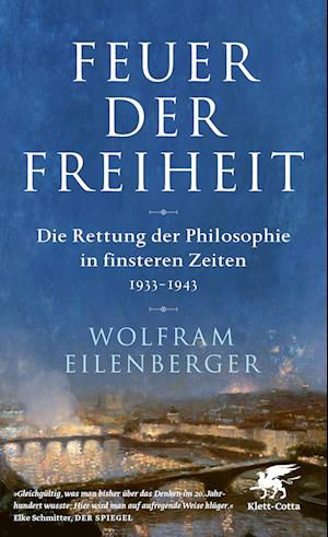 Feuer der Freiheit - Wolfram Eilenberger - Bücher - Klett-Cotta Verlag - 9783608985122 - 13. April 2022