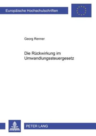 Cover for Georg Renner · Die Rueckwirkung Im Umwandlungssteuergesetz - Europaeische Hochschulschriften Recht (Paperback Book) [German edition] (2002)
