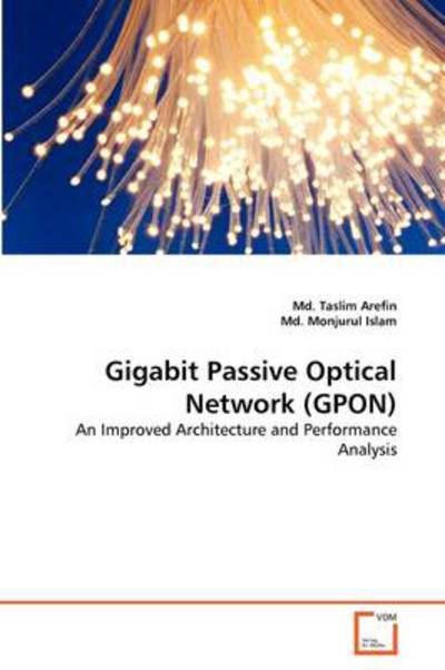 Cover for Md. Monjurul  Islam · Gigabit Passive Optical Network (Gpon): an Improved Architecture and Performance Analysis (Paperback Bog) (2011)