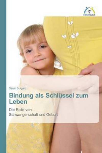 Cover for Burgard · Bindung als Schlüssel zum Leben (Bok) (2015)