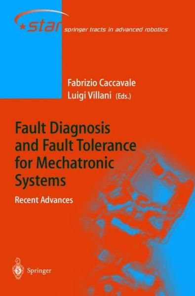 Cover for Fabrizio Caccavale · Fault Diagnosis and Fault Tolerance for Mechatronic Systems: Recent Advances - Springer Tracts in Advanced Robotics (Taschenbuch) [Softcover reprint of the original 1st ed. 2003 edition] (2010)