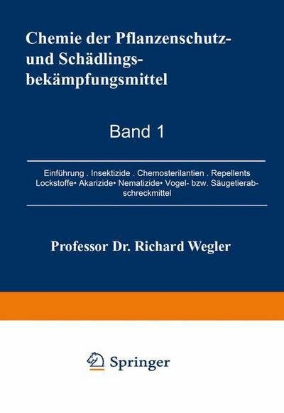 Cover for Richard Wegler · Chemie der Pflanzenschutz- und Schadlingsbekampfungsmittel (Taschenbuch) [Softcover reprint of the original 1st ed. 1970 edition] (2012)