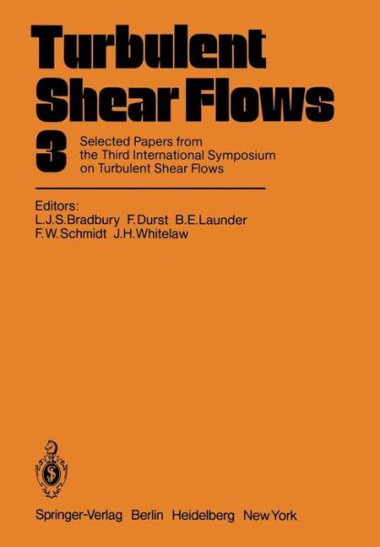 Cover for L J S Bradbury · Turbulent Shear Flows 3: Selected Papers from the Third International Symposium on Turbulent Shear Flows, The University of California, Davis, September 9-11, 1981 (Paperback Book) [Softcover reprint of the original 1st ed. 1982 edition] (2012)