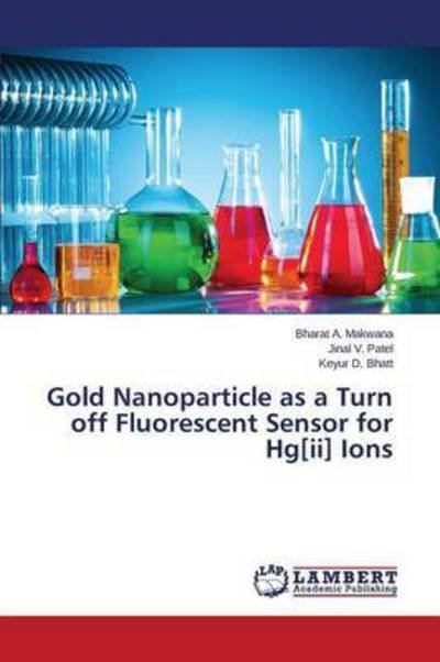 Cover for Keyur D. Bhatt · Gold Nanoparticle As a Turn off Fluorescent Sensor for Hg[ii] Ions (Paperback Book) (2014)