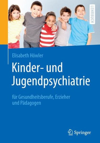 Cover for Elisabeth Howler · Kinder- und Jugendpsychiatrie fur Gesundheitsberufe, Erzieher und Padagogen (Paperback Book) (2016)