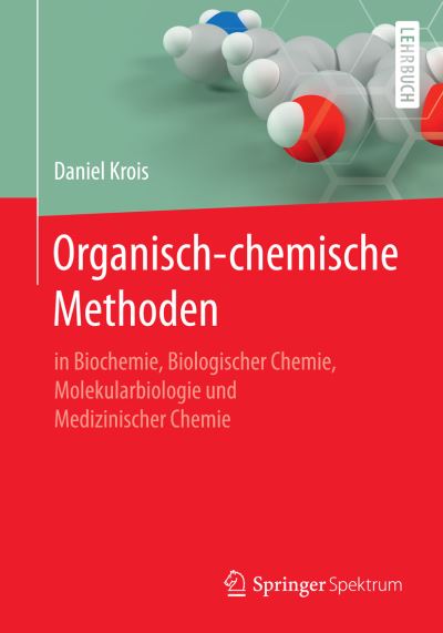 Cover for Daniel Krois · Organisch-chemische Methoden: in Biochemie, Biologischer Chemie, Molekularbiologie und Medizinischer Chemie (Paperback Book) (2016)