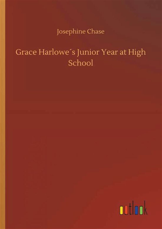 Grace Harlowe's Junior Year at Hi - Chase - Kirjat -  - 9783734024122 - torstai 20. syyskuuta 2018
