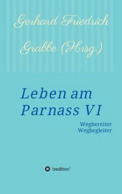 Leben am Parnass VI - Grabbe - Bøker -  - 9783734532122 - 30. mai 2016