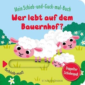 Cover for Sonia Baretti · Mein Schieb &amp; Guck-mal-Buch: Wer lebt auf dem Bauernhof? (Board book) (2022)