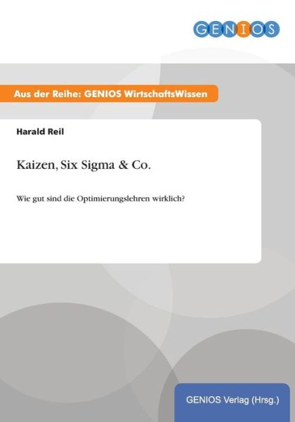 Cover for Harald Reil · Kaizen, Six Sigma &amp; Co.: Wie gut sind die Optimierungslehren wirklich? (Paperback Book) (2015)