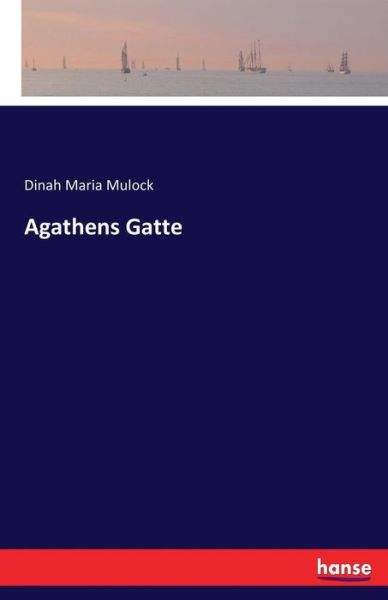 Cover for Dinah Maria Mulock · Agathens Gatte (Paperback Book) (2016)