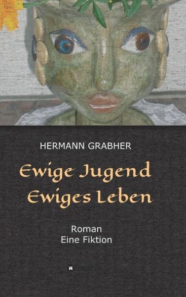 Cover for Grabher · Ewige Jugend Ewiges Leben (Buch) (2017)