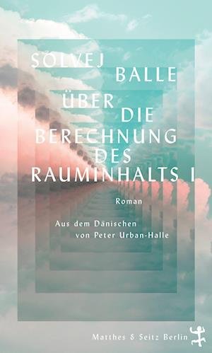 Cover for Solvej Balle · Über die Berechnung des Rauminhalts I (Bok) (2023)
