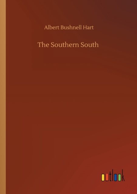 Cover for Albert Bushnell Hart · The Southern South (Paperback Bog) (2020)