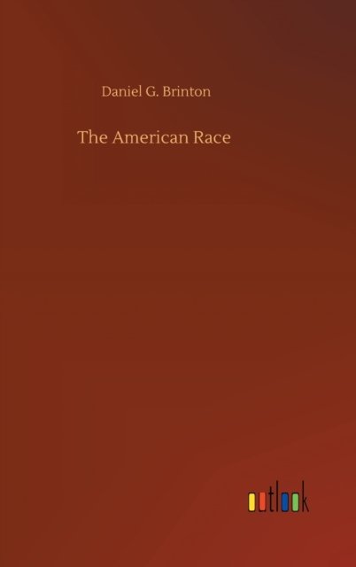 Cover for Daniel G Brinton · The American Race (Gebundenes Buch) (2020)
