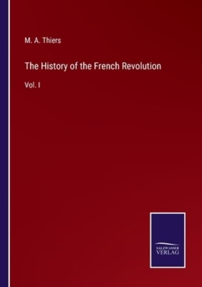 Cover for M a Thiers · The History of the French Revolution (Pocketbok) (2022)