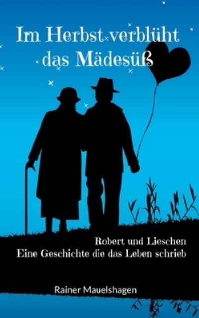 Cover for Rainer Mauelshagen · Im Herbst verbluht das Madesuss (Paperback Book) (2021)