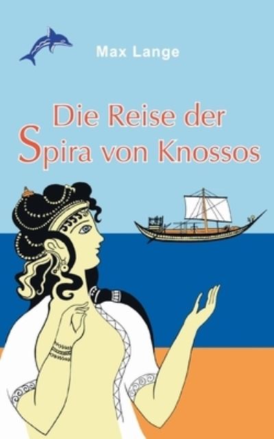 Cover for Max Lange · Die Reise der Spira von Knossos (Paperback Book) (2021)