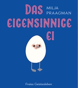 Cover for Milja Praagman · Das eigensinnige Ei (Bok) (2024)