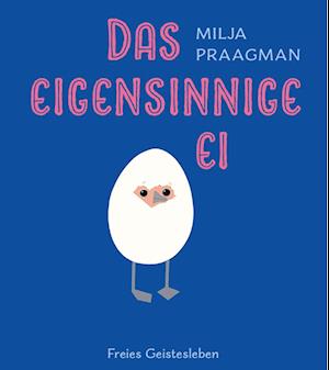 Cover for Milja Praagman · Das eigensinnige Ei (Book) (2024)