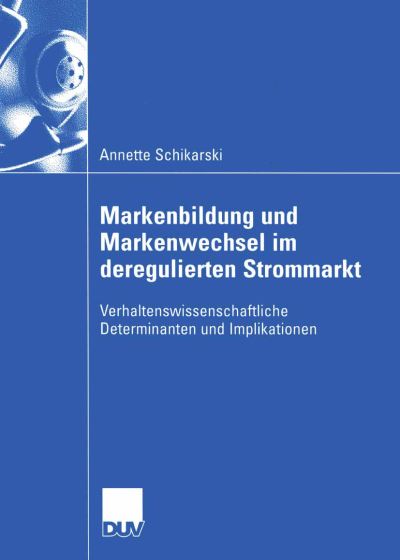 Cover for Annette Schikarski · Markenbildung und Markenwechsel im Deregulierten Strommarkt (Paperback Book) [2005 edition] (2005)