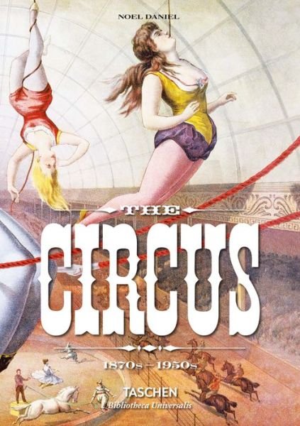 Cover for Taschen · The Circus. 1870s?1950s (Gebundenes Buch) (2018)