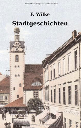 Cover for Florian Wilke · Stadtgeschichten (Paperback Book) [German edition] (2008)