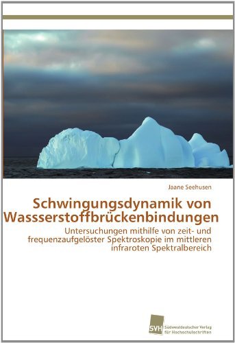 Cover for Jaane Seehusen · Schwingungsdynamik Von Wassserstoffbrückenbindungen: Untersuchungen Mithilfe Von Zeit- Und Frequenzaufgelöster Spektroskopie Im Mittleren Infraroten Spektralbereich (Pocketbok) [German edition] (2011)