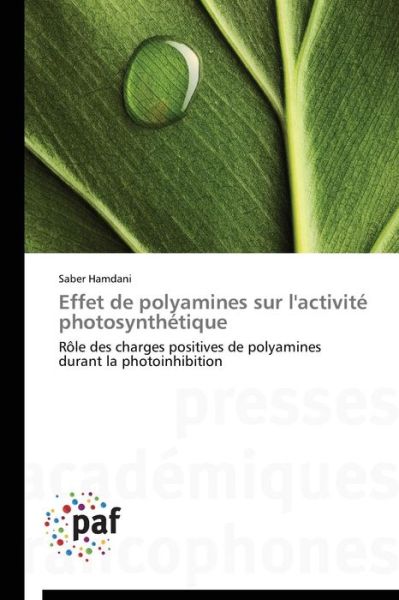 Cover for Saber Hamdani · Effet De Polyamines Sur L'activité Photosynthétique: Rôle Des Charges Positives De Polyamines Durant La Photoinhibition (Paperback Book) [French edition] (2018)