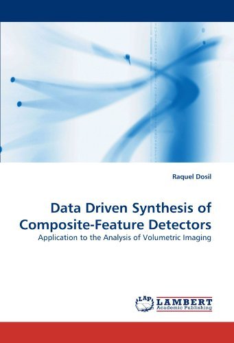 Cover for Raquel Dosil · Data Driven Synthesis of Composite-feature Detectors: Application to the Analysis of Volumetric Imaging (Pocketbok) (2010)
