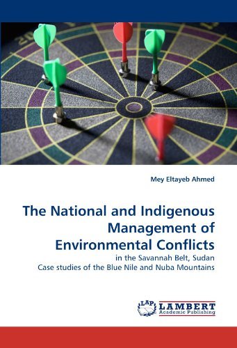 Cover for Mey Eltayeb Ahmed · The National and Indigenous Management of Environmental Conflicts: in the Savannah Belt, Sudan Case Studies of the Blue Nile and Nuba Mountains (Pocketbok) (2010)