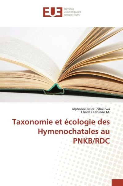 Cover for Balezi Zihalirwa Alphonse · Taxonomie et Ecologie Des Hymenochatales Au Pnkb / Rdc (Paperback Book) (2018)