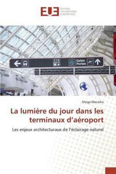 Cover for Mazreku Shega · La Lumiere Du Jour Dans Les Terminaux D'aeroport (Pocketbok) (2018)