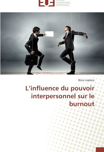 Cover for Brice Lepièce · L'influence Du Pouvoir Interpersonnel Sur Le Burnout (Paperback Book) [French edition] (2018)