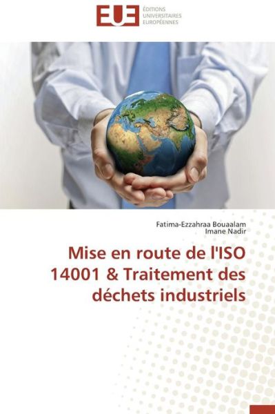 Cover for Bouaalam Fatima-ezzahraa · Mise en Route De L'iso 14001 &amp; Traitement Des Dechets Industriels (Paperback Book) (2018)