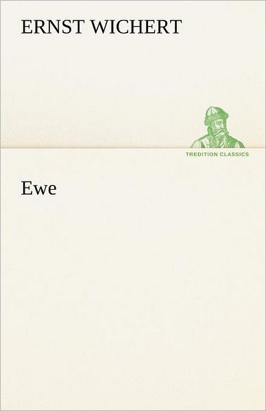 Cover for Ernst Wichert · Ewe (Tredition Classics) (German Edition) (Taschenbuch) [German edition] (2012)