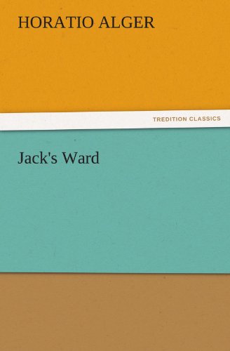 Jack's Ward (Tredition Classics) - Horatio Alger - Books - tredition - 9783842426122 - November 4, 2011