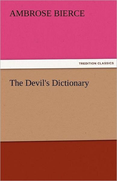 Cover for Ambrose Bierce · The Devil's Dictionary (Tredition Classics) (Paperback Book) (2011)