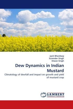 Cover for Diwan Singh · Dew Dynamics in Indian Mustard: Climatology of Dewfall and Impact on Growth and Yield of Mustard Crop (Pocketbok) (2010)