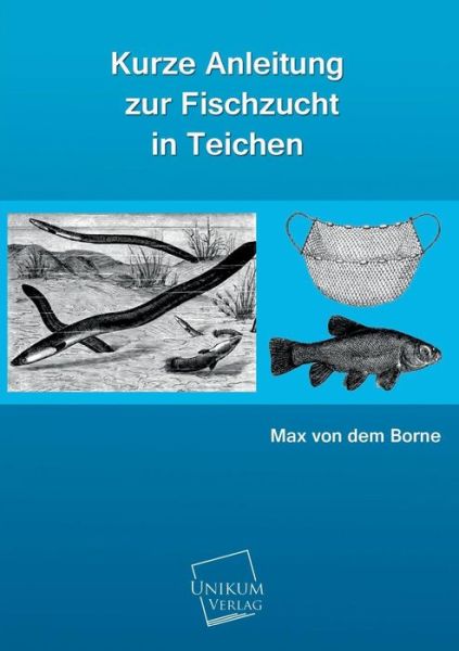 Cover for Max Von Dem Borne · Kurze Anleitung Zur Fischzucht in Teichen (Paperback Book) [German edition] (2013)