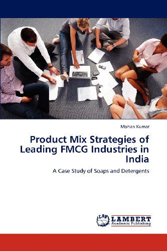 Cover for Mohan Kumar · Product Mix Strategies of Leading Fmcg Industries in India: a Case Study of Soaps and Detergents (Paperback Book) (2012)